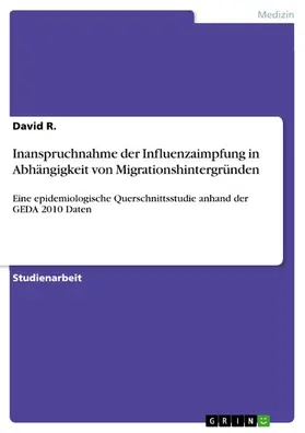 R. |  Inanspruchnahme der Influenzaimpfung in Abhängigkeit von Migrationshintergründen | eBook | Sack Fachmedien