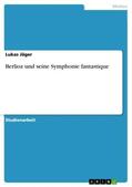 Jäger |  Berlioz und seine Symphonie fantastique | Buch |  Sack Fachmedien