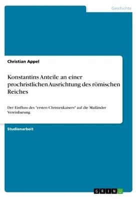 Appel |  Konstantins Anteile an einer prochristlichen Ausrichtung des römischen Reiches | Buch |  Sack Fachmedien
