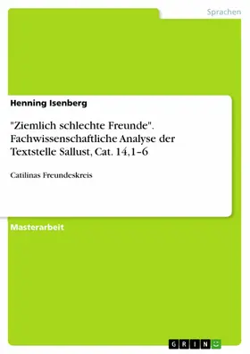 Isenberg |  "Ziemlich schlechte Freunde". Fachwissenschaftliche Analyse der Textstelle Sallust, Cat. 14,1-6 | eBook | Sack Fachmedien