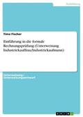 Fischer |  Einführung in die formale Rechnungsprüfung (Unterweisung Industriekauffrau/Industriekaufmann) | eBook | Sack Fachmedien