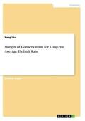 Liu |  Margin of Conservatism for Long-run Average Default Rate | Buch |  Sack Fachmedien