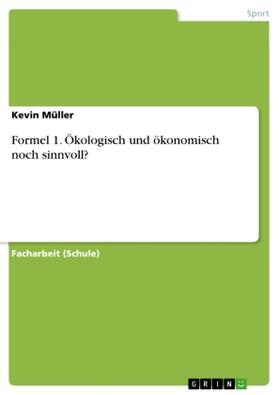 Müller |  Formel 1. Ökologisch und ökonomisch noch sinnvoll? | Buch |  Sack Fachmedien