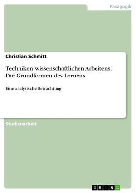Schmitt | Techniken wissenschaftlichen Arbeitens. Die Grundformen des Lernens | E-Book | sack.de