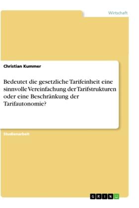 Kummer |  Bedeutet die gesetzliche Tarifeinheit eine sinnvolle Vereinfachung der Tarifstrukturen oder eine Beschränkung der Tarifautonomie? | Buch |  Sack Fachmedien