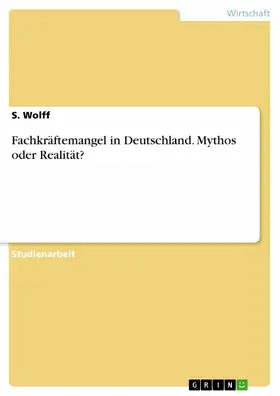 Wolff |  Fachkräftemangel in Deutschland. Mythos oder Realität? | eBook | Sack Fachmedien