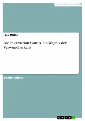 Witte |  Die Inkarnation Gottes. Ein Wagnis der Verwundbarkeit? | eBook | Sack Fachmedien