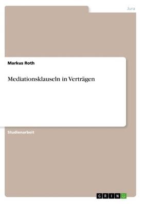 Roth | Mediationsklauseln in Verträgen | Buch | 978-3-668-85735-3 | sack.de