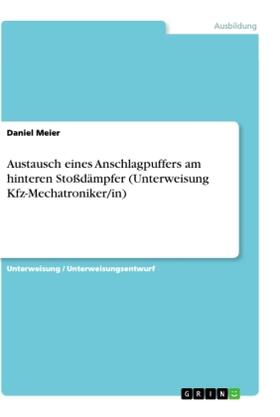 Meier |  Austausch eines Anschlagpuffers am hinteren Stoßdämpfer (Unterweisung Kfz-Mechatroniker/in) | Buch |  Sack Fachmedien