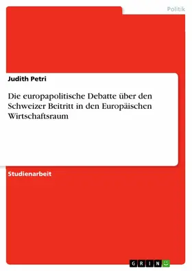 Petri |  Die europapolitische Debatte über den Schweizer Beitritt in den Europäischen Wirtschaftsraum | eBook | Sack Fachmedien
