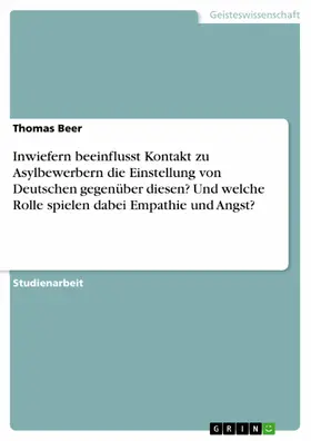 Beer |  Inwiefern beeinflusst Kontakt zu Asylbewerbern die Einstellung von Deutschen gegenüber diesen? Und welche Rolle spielen dabei Empathie und Angst? | eBook | Sack Fachmedien