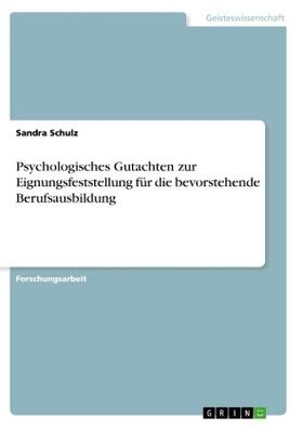 Schulz |  Psychologisches Gutachten zur Eignungsfeststellung für die bevorstehende Berufsausbildung | Buch |  Sack Fachmedien