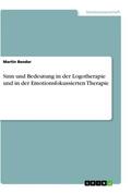 Bender |  Sinn und Bedeutung in der Logotherapie und in der Emotionsfokussierten Therapie | Buch |  Sack Fachmedien