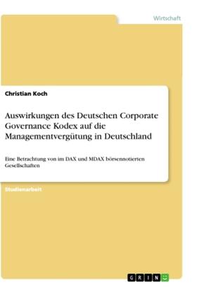 Koch | Auswirkungen des Deutschen Corporate Governance Kodex auf die Managementvergütung in Deutschland | Buch | 978-3-668-88072-6 | sack.de