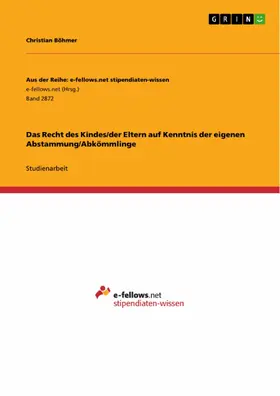Böhmer |  Das Recht des Kindes/der Eltern auf Kenntnis der eigenen Abstammung/Abkömmlinge | eBook | Sack Fachmedien