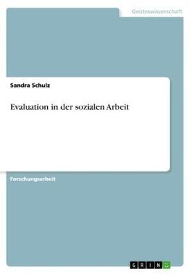 Schulz | Evaluation in der sozialen Arbeit | Buch | 978-3-668-88156-3 | www.sack.de