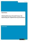 Braun |  Medienphänomen Donald Trump. Die Bedeutung der Objektivität im Journalismus | Buch |  Sack Fachmedien