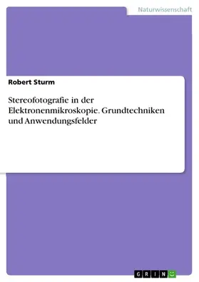 Sturm |  Stereofotografie in der Elektronenmikroskopie. Grundtechniken und Anwendungsfelder | eBook | Sack Fachmedien