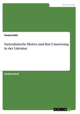 Pohl |  Surrealistische Motive und ihre Umsetzung in der Literatur | Buch |  Sack Fachmedien