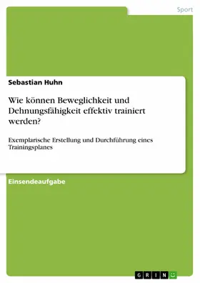 Huhn |  Wie können Beweglichkeit und Dehnungsfähigkeit effektiv trainiert werden? | eBook | Sack Fachmedien