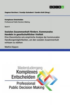 Dippon / Guinebert / Kohl | Sozialen Zusammenhalt fördern. Kommunales Handeln in gesellschaftlicher Vielfalt | Buch | 978-3-668-89039-8 | sack.de