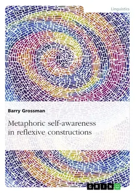 Grossman |  Metaphoric self-awareness in reflexive constructions | eBook | Sack Fachmedien
