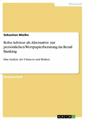 Mielke |  Robo Advisor als Alternative zur persönlichen Wertpapierberatung im Retail Banking | eBook | Sack Fachmedien