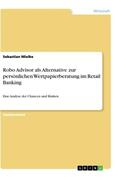 Mielke |  Robo Advisor als Alternative zur persönlichen Wertpapierberatung im Retail Banking | Buch |  Sack Fachmedien