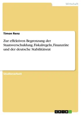Renz |  Zur effektiven Begrenzung der Staatsverschuldung. Fiskalregeln, Finanzräte und der deutsche Stabilitätsrat | eBook | Sack Fachmedien