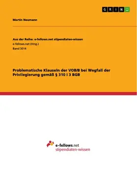 Neumann |  Problematische Klauseln der VOB/B bei Wegfall der Privilegierung gemäß § 310 I 3 BGB | eBook | Sack Fachmedien