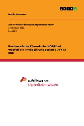 Neumann |  Problematische Klauseln der VOB/B bei Wegfall der Privilegierung gemäß § 310 I 3 BGB | Buch |  Sack Fachmedien