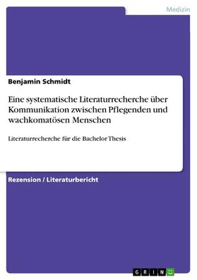 Schmidt | Eine systematische Literaturrecherche über Kommunikation zwischen Pflegenden und wachkomatösen Menschen | E-Book | sack.de