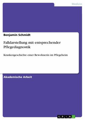 Schmidt | Falldarstellung mit entsprechender Pflegediagnostik | E-Book | sack.de