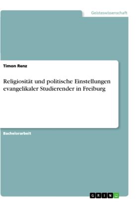 Renz |  Religiosität und politische Einstellungen evangelikaler Studierender in Freiburg | Buch |  Sack Fachmedien