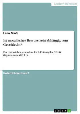 Groß |  Ist moralisches Bewusstsein abhängig vom Geschlecht? | eBook | Sack Fachmedien