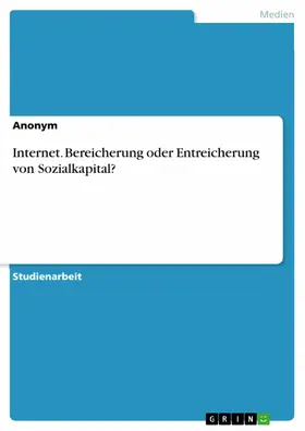 Anonym | Internet. Bereicherung oder Entreicherung von Sozialkapital? | E-Book | www.sack.de