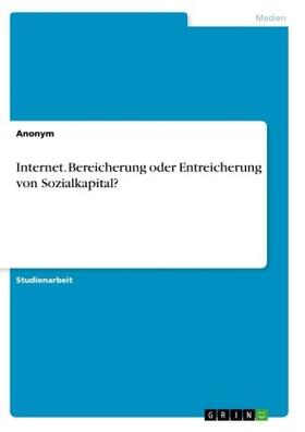 Internet. Bereicherung oder Entreicherung von Sozialkapital? | Buch | 978-3-668-91635-7 | www.sack.de