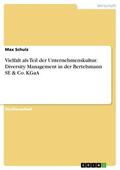 Schulz |  Vielfalt als Teil der Unternehmenskultur. Diversity Management in der Bertelsmann SE & Co. KGaA | eBook | Sack Fachmedien