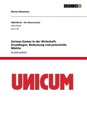 Neumann |  Serious Games in der Wirtschaft. Grundlagen, Bedeutung und potentielle Märkte | Buch |  Sack Fachmedien