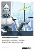 Offergeld |  Künstliche Intelligenz und die Zukunft des Haftungsrechts | eBook | Sack Fachmedien