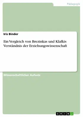 Binder |  Ein Vergleich von Brezinkas und Klafkis Verständnis der Erziehungswissenschaft | eBook | Sack Fachmedien