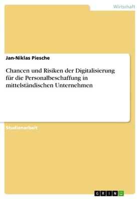 Piesche | Chancen und Risiken der Digitalisierung für die Personalbeschaffung in mittelständischen Unternehmen | E-Book | sack.de