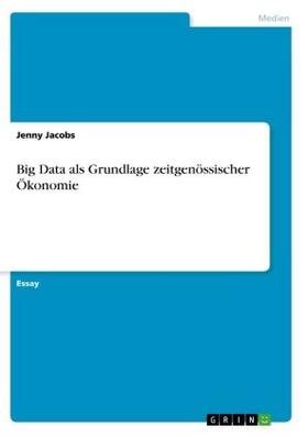 Jacobs |  Big Data als Grundlage zeitgenössischer Ökonomie | Buch |  Sack Fachmedien