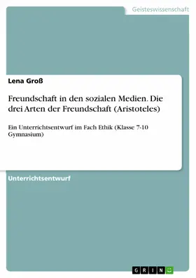 Groß |  Freundschaft in den sozialen Medien. Die drei Arten der Freundschaft (Aristoteles) | eBook | Sack Fachmedien