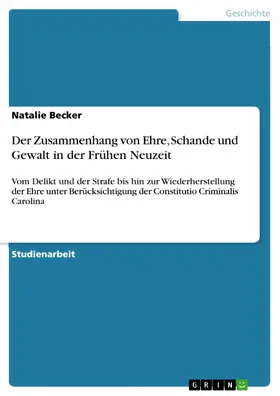 Becker |  Der Zusammenhang von Ehre, Schande und Gewalt in der Frühen Neuzeit | eBook | Sack Fachmedien