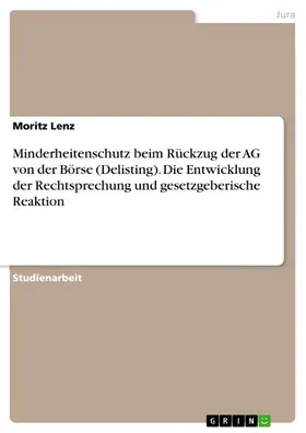 Lenz |  Minderheitenschutz beim Rückzug der AG von der Börse (Delisting). Die Entwicklung der Rechtsprechung und gesetzgeberische Reaktion | eBook | Sack Fachmedien