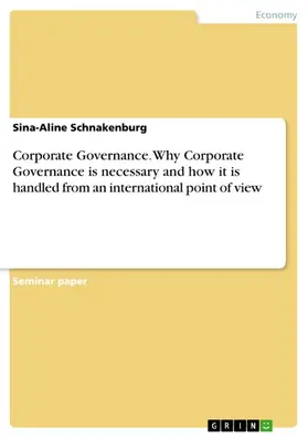 Schnakenburg |  Corporate Governance. Why Corporate Governance is necessary and how it is handled from an international point of view | eBook | Sack Fachmedien