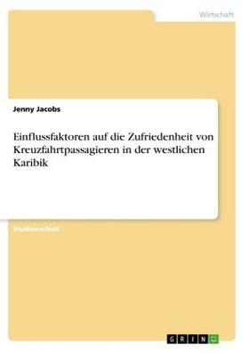 Jacobs |  Einflussfaktoren auf die Zufriedenheit von Kreuzfahrtpassagieren in der westlichen Karibik | Buch |  Sack Fachmedien