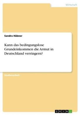 Hübner |  Kann das bedingungslose Grundeinkommen die Armut in Deutschland verringern? | Buch |  Sack Fachmedien