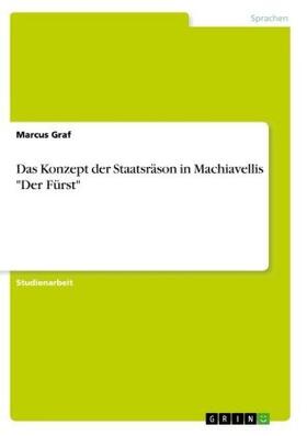 Graf |  Das Konzept der Staatsräson in Machiavellis "Der Fürst" | Buch |  Sack Fachmedien